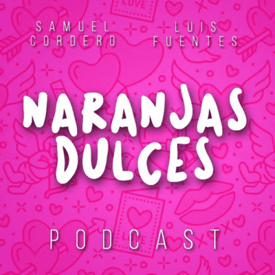 episode 008: San Valentín #NaranjasDulces artwork