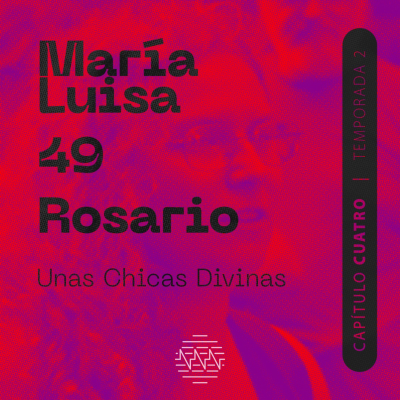 episode María Luisa, 49 - Unas chicas divinas artwork