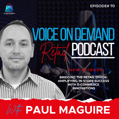 episode Episode 70 - Bridging the Retail Divide - Amplifying In-Store Success with E-commerce Innovations artwork