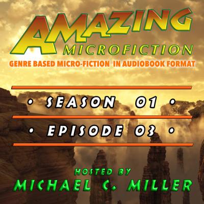 episode Amazing Microfiction Season 01, Episode 03 artwork