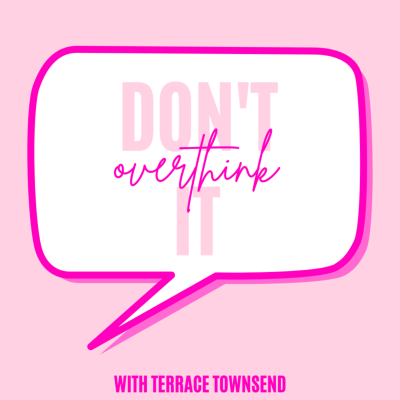Don't Overthink It with Terrace Townsend