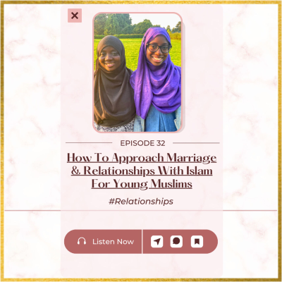 episode How To Approach Marriage And Relationships With Islam For Young Muslims artwork