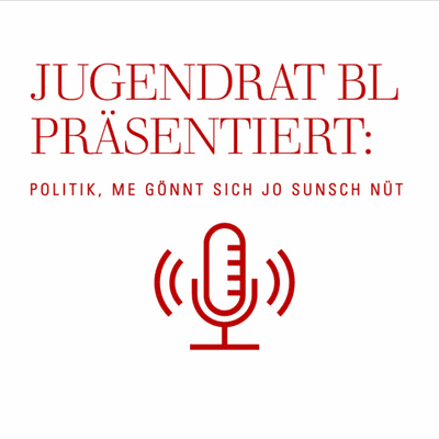 Jugendrat BL präsentiert: Politik, me gönnt sich jo sunsch nüt