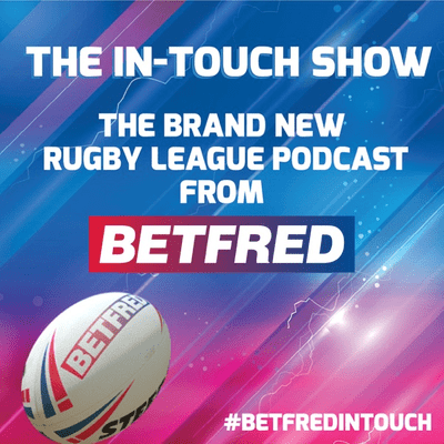 The In Touch Show - The Official Betfred Rugby League Podcast