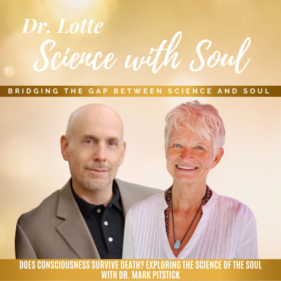 episode Does Consciousness Survive Death? Exploring the Science of the Soul with Dr. Mark Pitstick artwork