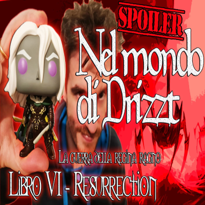 episode Nel mondo di Drizzt - Riassunto 6° libro La guerra della Regina Ragno - Resurrection - Intero artwork