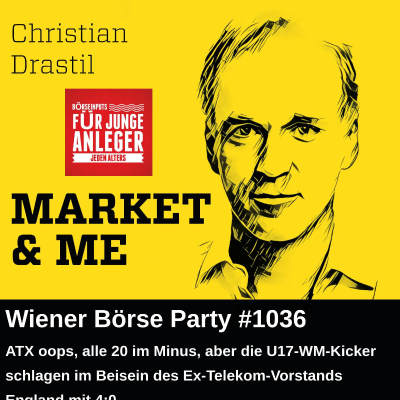 episode Wiener Börse Party #1036: ATX oops, alle 20 im Minus, aber die U17-WM-Kicker schlagen im Beisein des Ex-Telekom-Vorstands England mit 4:0 artwork