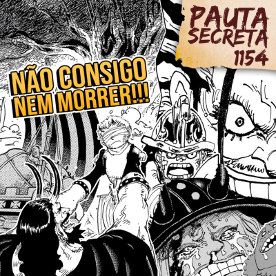 episode Pauta Secreta #273 - Não consigo nem morrer!!! - Capítulo 1154 artwork