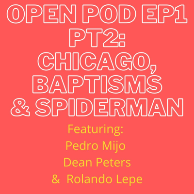 episode Open Pod Ep1 Pt2 - Chicago, Baptisms, and Spiderman artwork