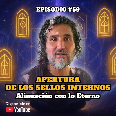 episode 🔸 VIDEOCAST ep. #59 🚪 APERTURA DE LOS SELLOS INTERNOS 🌌 Alineación con lo Eterno 🌟 artwork