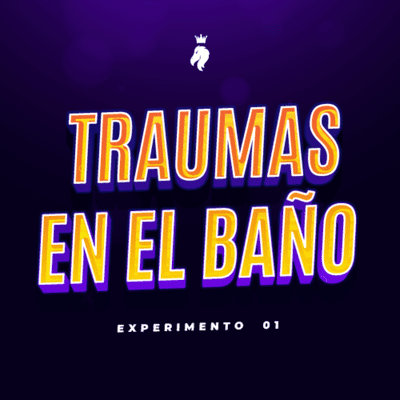 episode Experimento 01 | TRAUMAS EN EL BAÑO artwork