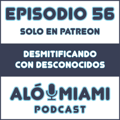 episode Aló Miami - Ep. 56. Desmitificando con desconocidos (TRÁILER) artwork