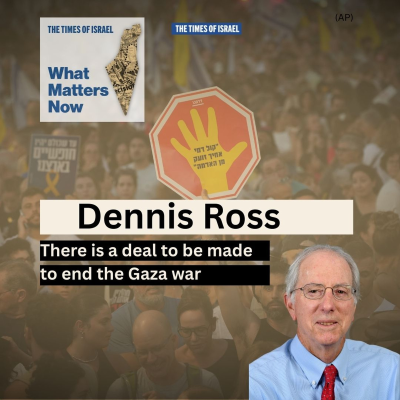 episode What Matters Now to Dennis Ross: There is a deal to be made to end the Gaza war artwork