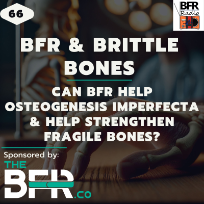 episode BFR & Brittle Bones: Can BFR help Ostegenesis Imperfecta & Strengthen Fragile Bones? artwork