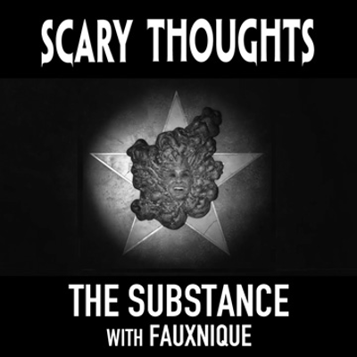 episode Scary Thoughts #123 - The Substance (Coralie Fargeat – 2024) with Monique Jenkinson aka Fauxnique artwork