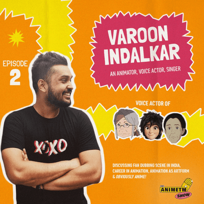 episode E2 - The Artist Hub | Discussing Animation as a Career, Voice Acting, Anime & Disney Shows and more with Varoon Indalkar artwork