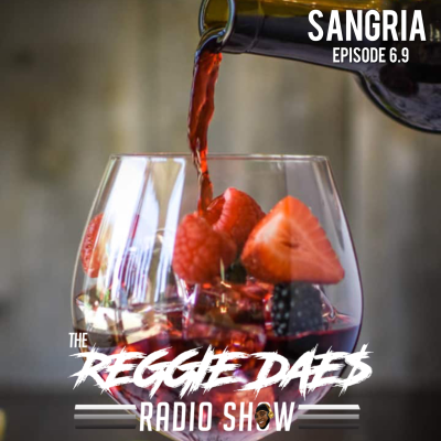 episode Sangria | The Reggie DAE$ Radio Show artwork