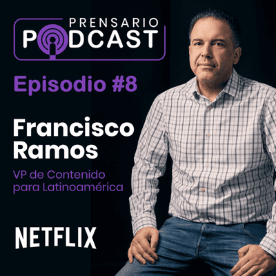 episode Episodio 8: Francisco Ramos, VP de Contenido para Latinoamérica, Netflix artwork