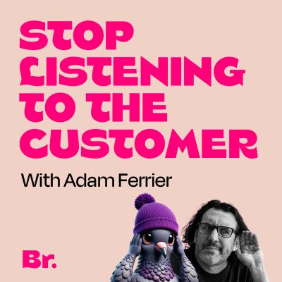episode Stop listening to the customer with Adam Ferrier artwork