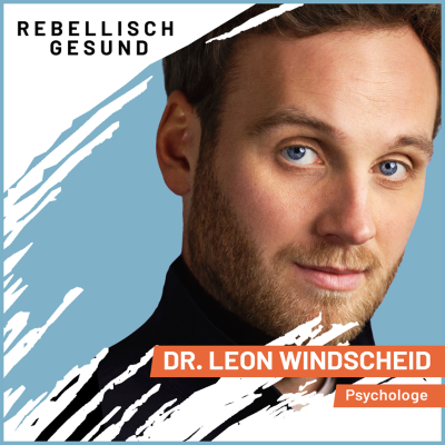 episode #127 Alles perfekt: Wie ein Leben in echter Zufriedenheit gelingen kann! Mit Psychologe Dr. Leon Windscheid artwork