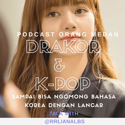 episode Sering Nonton Drakor & Dengerin K-Pop jadi bisa ngomong bahasa KOREA artwork
