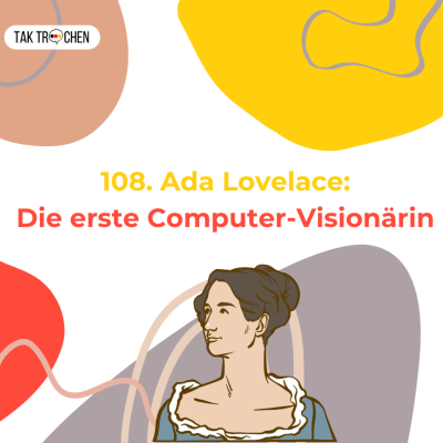 episode 108. Ada Lovelace – Die erste Computer-Visionärin artwork