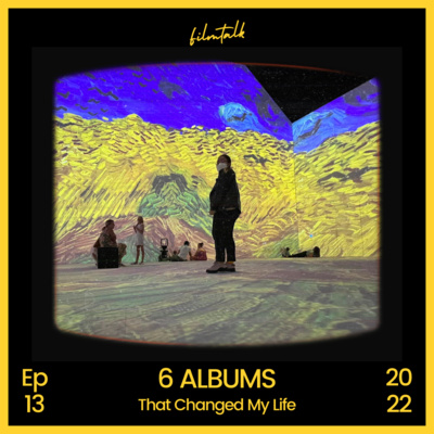 episode Film Talk #13 : 6 ALBUMS That Changed My Life artwork