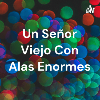 Un Señor Viejo Con Alas Enormes