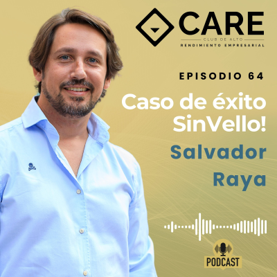 episode Sin Vello! caso de éxito, con Salvador Raya - Club CARE Episodio 64 artwork