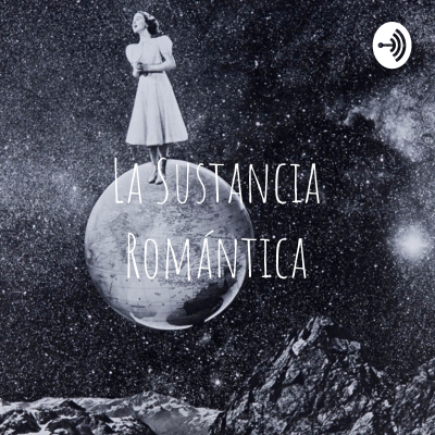 La Sustancia Romántica