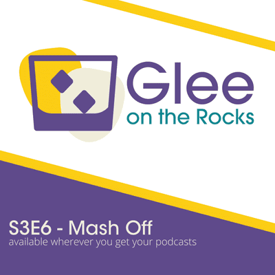 Glee on the Rocks: an unofficial Glee podcast - Fierce, Femme, Phenomenal