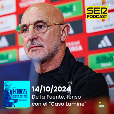 episode Hora 25 Deportes | De la Fuente, tenso con el “Caso Lamine” artwork