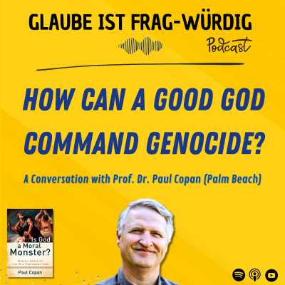 episode How can a good God command genocide? - A Conversation with Prof. Dr. Paul Copan (Palm Beach University) artwork