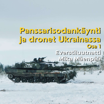 episode Ukraina: Panssarisodankäynti ja dronet - Panssarikoulun johtaja Mika Mäenpää artwork