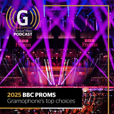 episode 2025 BBC Proms: Our Top Picks | Gramophone Classical Music Podcast artwork