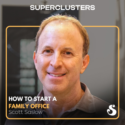 episode How to Start a Single Family Office | Scott Saslow | Superclusters | S5E1 artwork
