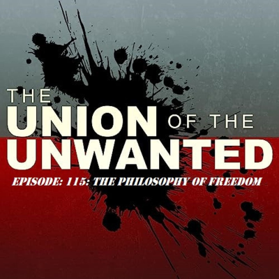 episode 115: The Union of The Unwanted: 115: The Philosophy of Freedom artwork