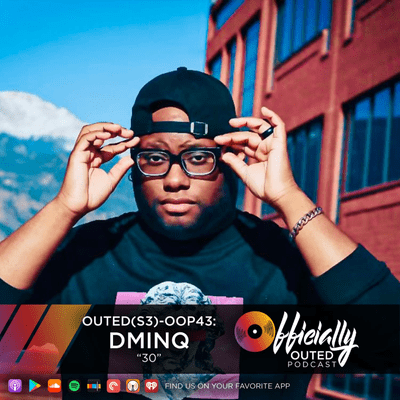 episode Outed(S3) OOP43: Dominque 'Dminq' Robbins - "30" artwork