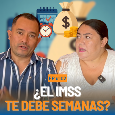 episode Recupera tus Semanas del IMSS Antes de que Sea Tarde 💥 #102 artwork