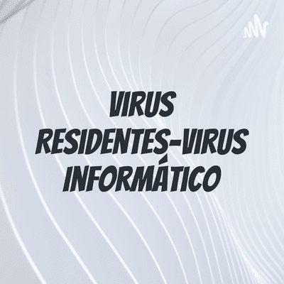 Virus Residentes-Virus Informático