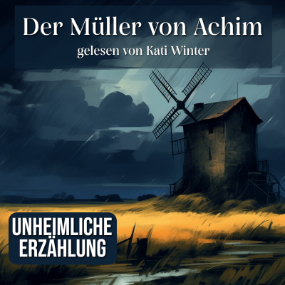 episode Der Müller von Achim | unheimliche Legende zum Einschlafen und Entspannen artwork