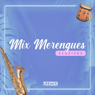 episode Mix Merengues Clasicos ( Juan Luis Guerra, Olga Tañon, Eddy Herrera, Proyecto Uno ) JRemix DJ artwork
