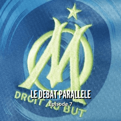 episode #7 - Olympique de Marseille : Tour d'horizon artwork
