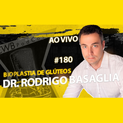 episode DR. RODRIGO BASAGLIA [BIOPLASTIA DE GLÚTEOS] - CURITIBA PODCAST #180 artwork