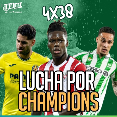 episode 4x38 - BATALLA POR LA CHAMPIONS DE ATHLETIC, BETIS Y VILLARREAL artwork