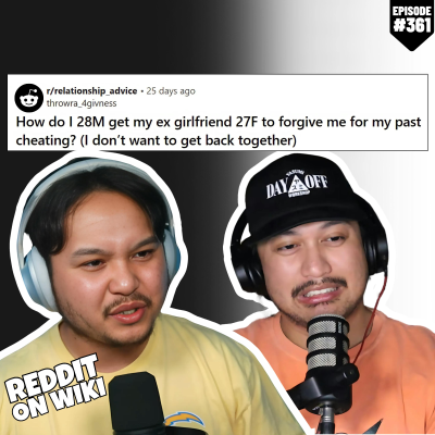 episode #361: I CHEATED On My Ex But I NEED Her To FORGIVE ME! | Reddit Stories artwork