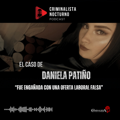 episode El caso de Daniela Patiño Hinestroza | Criminalista Nocturno artwork