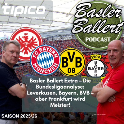 episode Basler Ballert Extra – Die Bundesligaanalyse: Leverkusen, Bayern, BVB – aber Frankfurt wird Meister! artwork