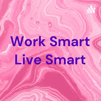 Work Smart Live Smart