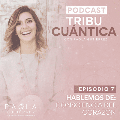 episode Ep. 7 Consciencia del Corazón artwork